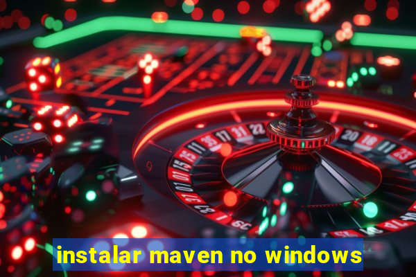 instalar maven no windows